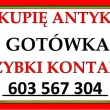 KUPIĘ ANTYKI / STAROCIE / DZIEŁA SZTUKI - szybki kontakt - 603 / 567 / 304 - ogłoszenia 2273560 | tuLegnica.pl