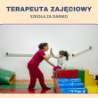 TERAPEUTA ZAJĘCIOWY - BEZPŁATNA SZKOŁA POLICEALNA - ogłoszenia 2546491 | ePrzasnysz.pl