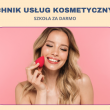 TECHNIK USŁUG KOSMETYCZNYCH- BEZPŁATNIE! - ogłoszenia 2546494 | ePrzasnysz.pl