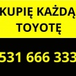 KUPIĘ KAŻDĄ TOYOTĘ - 531-666-333 - ogłoszenia 2362638 | Starachowicki.eu