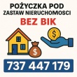 Pożyczka pod zastaw nieruchomości bez BIK  - ogłoszenia 2392334 | ctMyslowice.pl