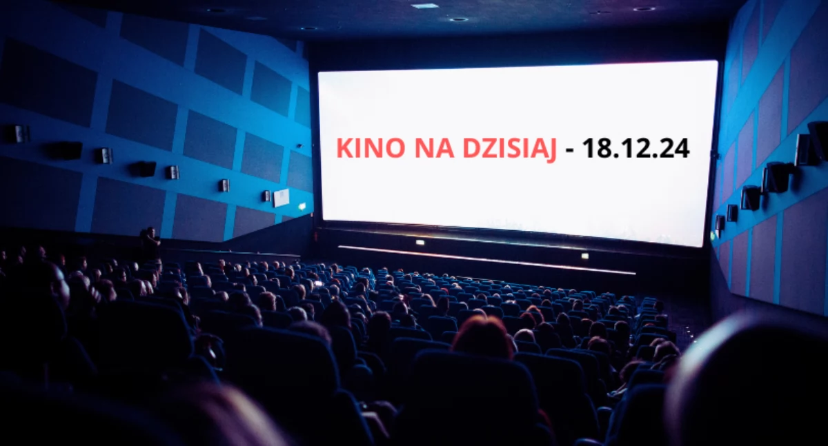 Kino na boku zaprasza na dzisiejsze seanse! (ROZPISKA FILMOWA)