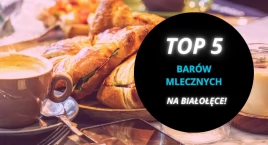 Wspaniałe smaki na Białołęce. Najlepsze bary mleczne…