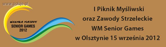 I Piknik Myśliwski i Zawody Strzeleckie WM Senior Games w Olsztynie