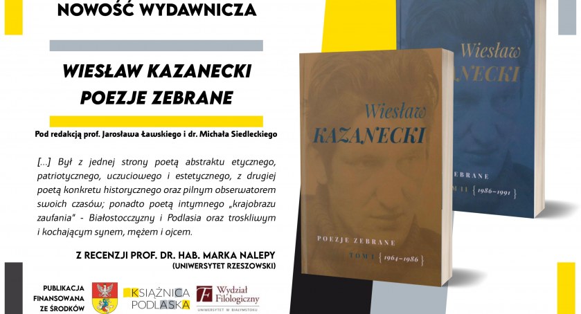 Dwutomowe wydanie poezji zebranych Wiesława Kazaneckiego ukazało się właśnie w Książnicy Podlaskiej
