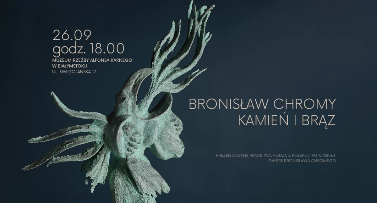 Muzeum Rzeźby Alfonsa Karnego w Białymstoku zaprasza na wernisaż wystawy Bronisława Chromego