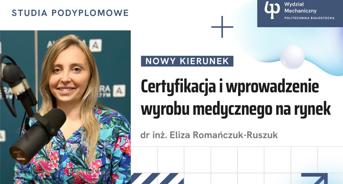 Certyfikacja i wprowadzenie wyrobu medycznego na rynek. Na Politechnice Białostockiej rusza nowy kierunek studiów podyplomowych