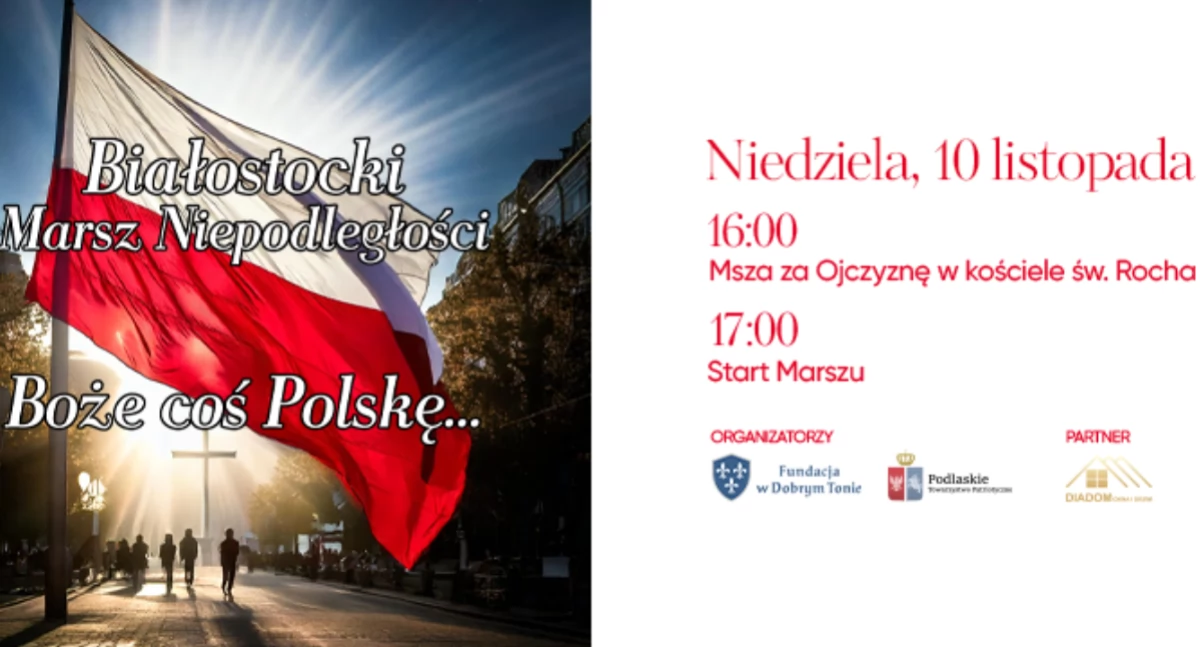 Podlaskie Towarzystwo Patriotyczne zaprasza na 15. Białostocki Marsz Niepodległości „Boże, coś Polskę...”