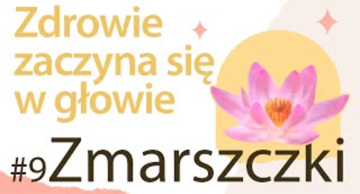 Wygraj ze zmarszczkami - Zdrowie zaczyna się w głowie #9  