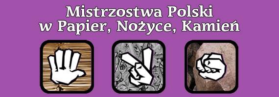 Mistrzostwa Polski w...Papier, Nożyce, Kamień
