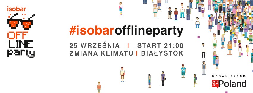 Wylogują się z internetu, by pobyć ze sobą. Czyli Isobar OFFline Party 2015 czas zacząć
