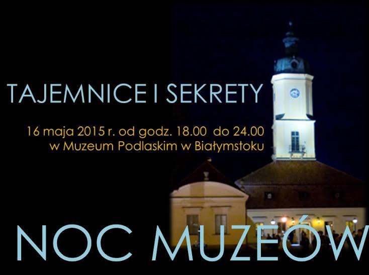 Noc Muzeów 2015 w Muzeum Podlaskim w Białymstoku