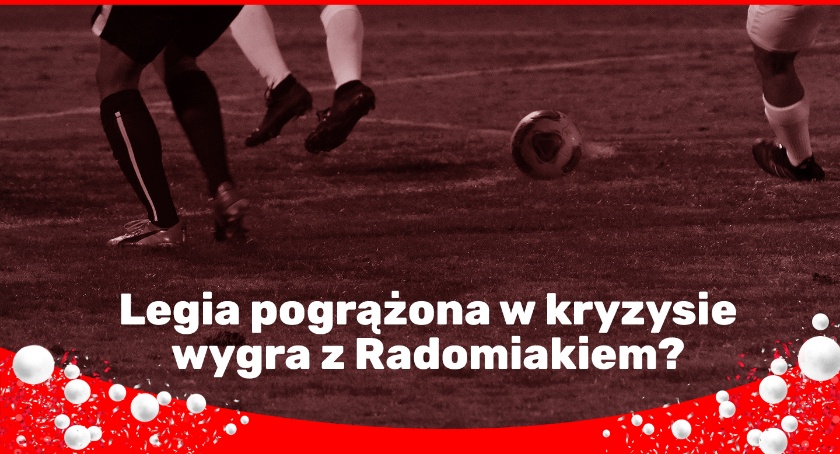 Legia pogrążona w kryzysie wygra z Radomiakiem?