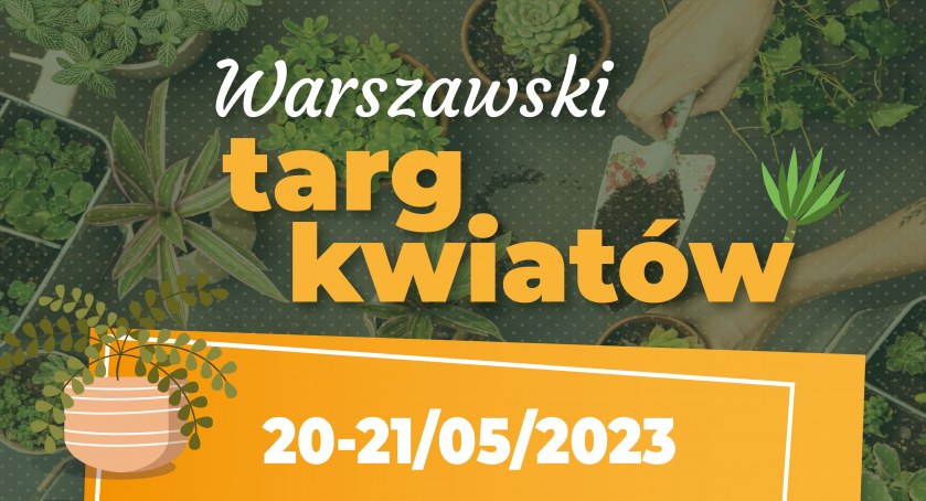 Już w tą sobotę rusza Warszawski Targ Kwiatów