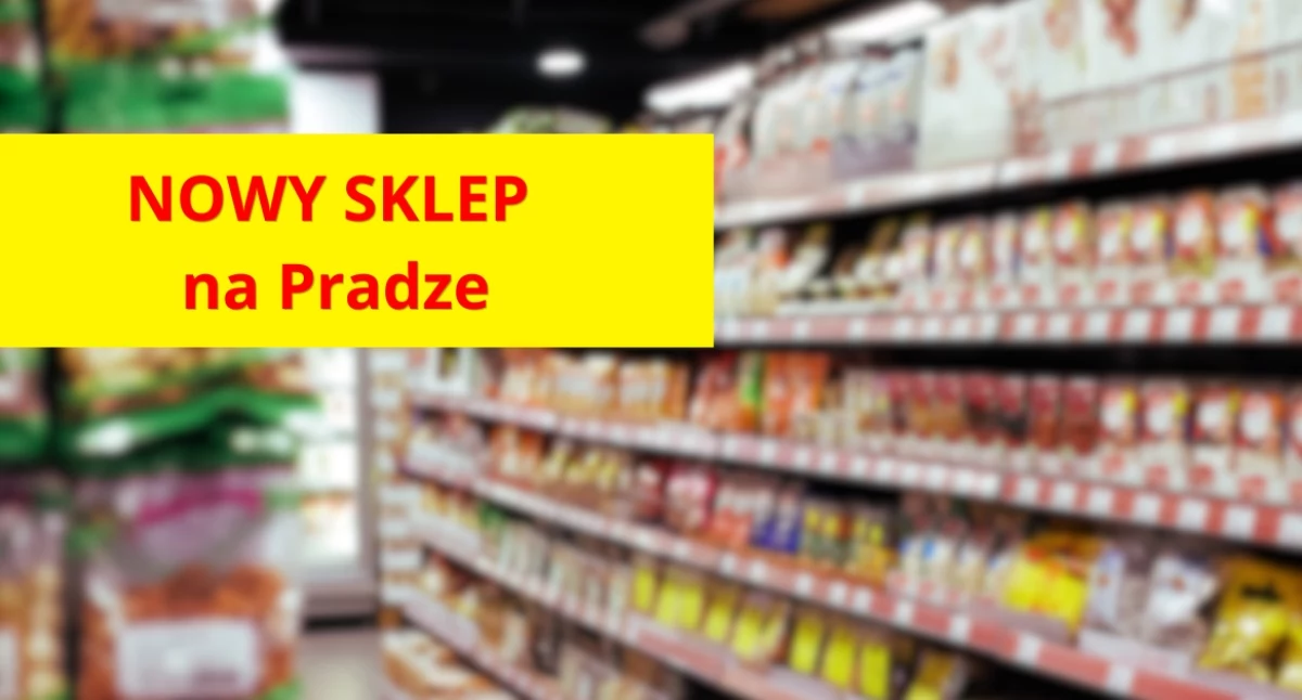 NOWY SKLEP na Pradze-Południe. 
