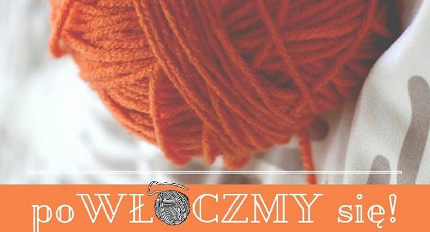 PoWŁÓCZMY SIĘ - czyli pierwsze grochowskie dzierganie już w sobotę