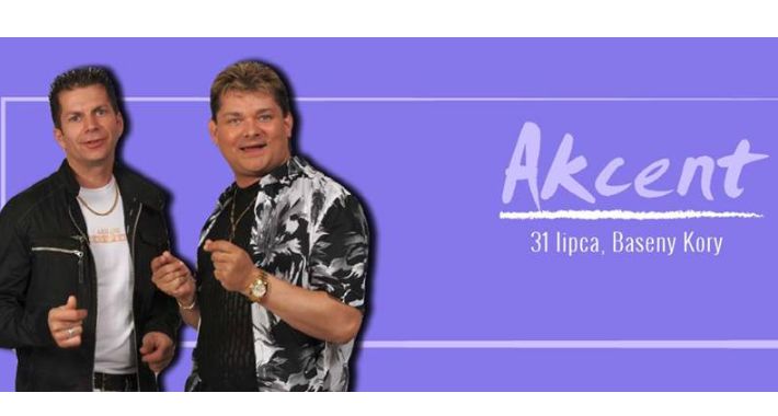 AKCENT na Basenach Kora już 31.07!