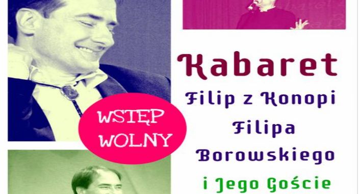 Kabaret Filip z Konopi Filipa Borowskiego i Jego Goście