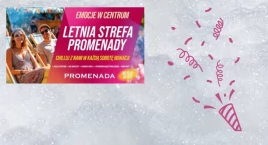 Letnia Strefa Promenady zaprasza na Piana Party!