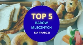 Smaki na Pradze-Południe: TOP 5 BARÓW MLECZNYCH
