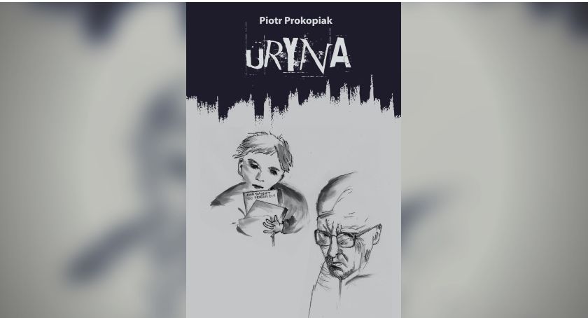 „Uryna”. Najnowsza powieść pochodzącego ze Szczecinka Piotra Prokopiaka