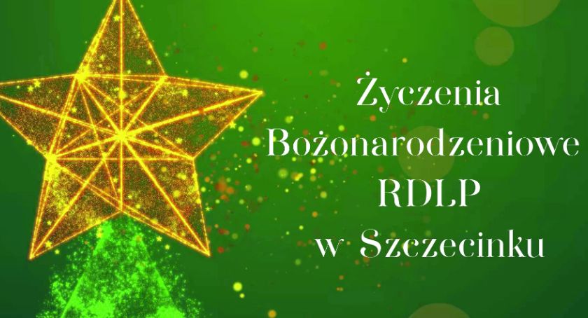 Bóg się rodzi, moc truchleje! Życzenia RDLP w Szczecinku