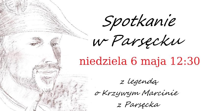 Parsęcko 12:30 Spotkanie z legendą o Krzywym Marcinie