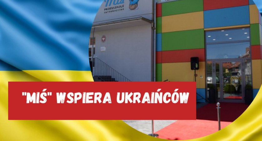 Przedszkole Miś także wspiera obywateli Ukrainy