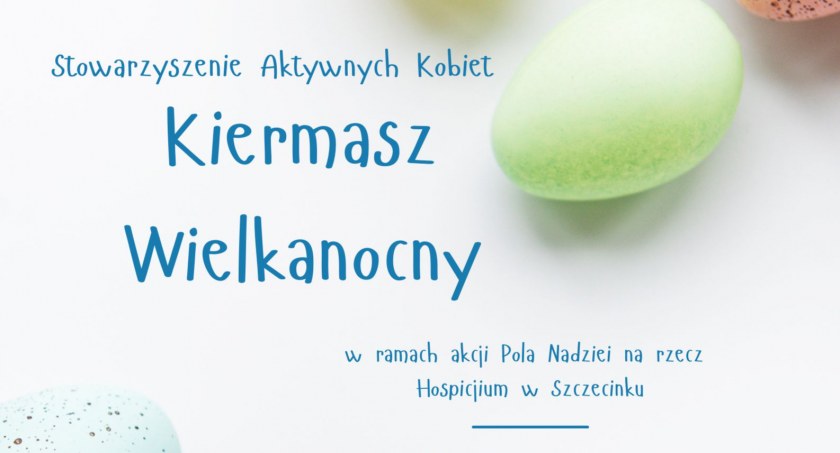 Kiermasz Wielkanocny. Stowarzyszenie Aktywnych Kobiet zaprasza