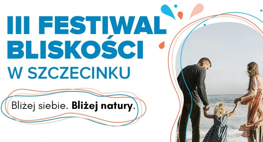Festiwal Bliskości w Szczecinku po raz trzeci. Już w sobotę