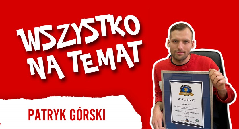Wszystko na Temat: Patryk Górski, rekordzista Polski. „Trening czyni mistrza” [wideo, podcast]