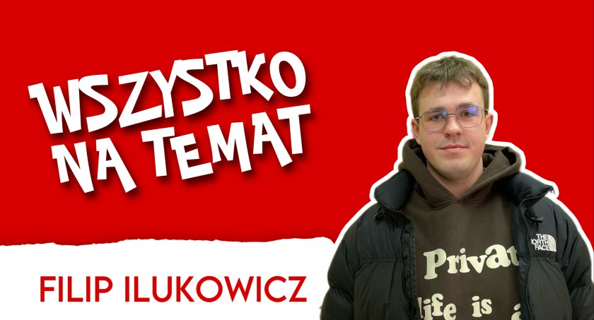 Wszystko na Temat: Filip Ilukowicz, czyli „Oczytaniec”