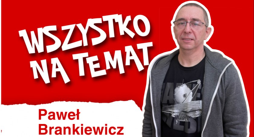 Paweł Brankiewicz: „Ludzie są dobrzy”