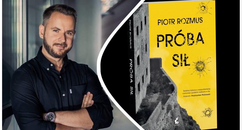 Nowa książka Piotra Rozmusa! O czym jest „Próba sił”?