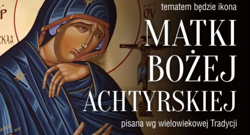 Tych obrazów się nie maluje, tylko je pisze. Zapisy na warsztaty