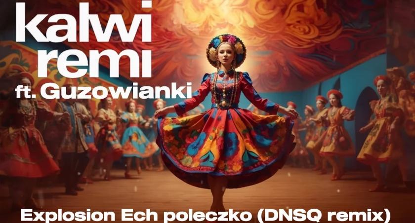 „Explosion Ech poleczko”, czyli nowy przebój Kalwi & Remi!