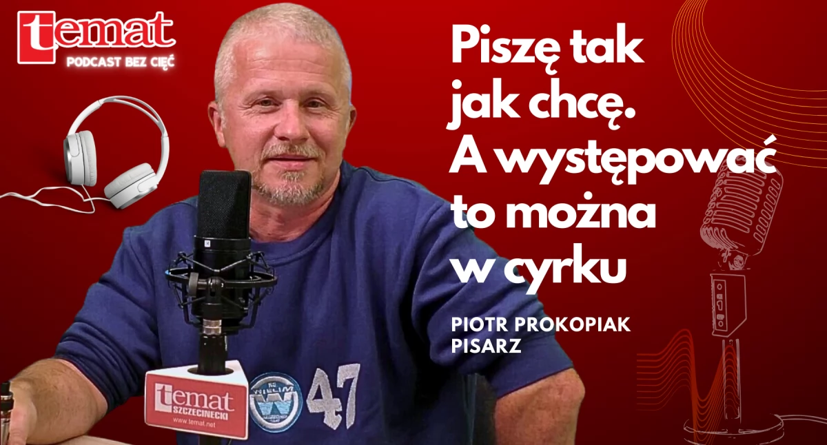 Piotr Prokopiak: Występować to można w cyrku [podcast audio]