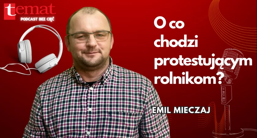 O co chodzi protestującym rolnikom? [podcast audio]