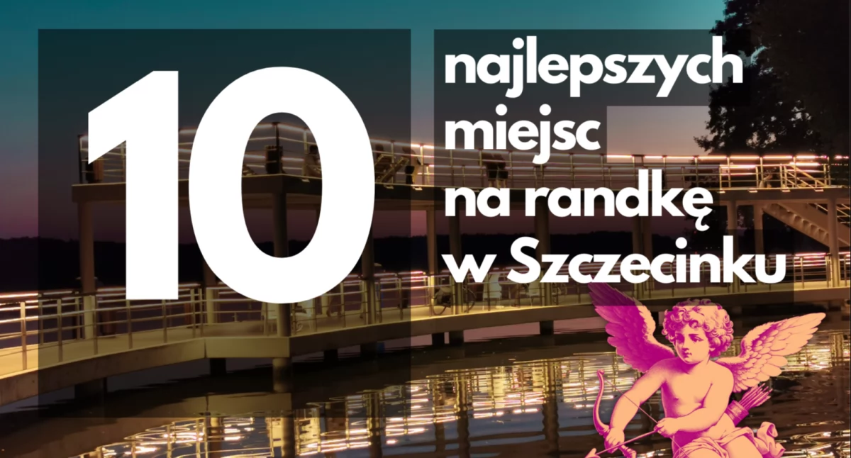 Tu najlepiej na Walentynki TOP 10. Nie całkiem na serio, ale...