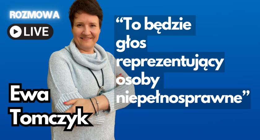 Ewa Tomczyk: Potrzebny jest głos reprezentujący niepełnosprawnych