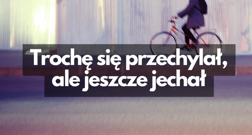 Było pite? To lepiej piechotą