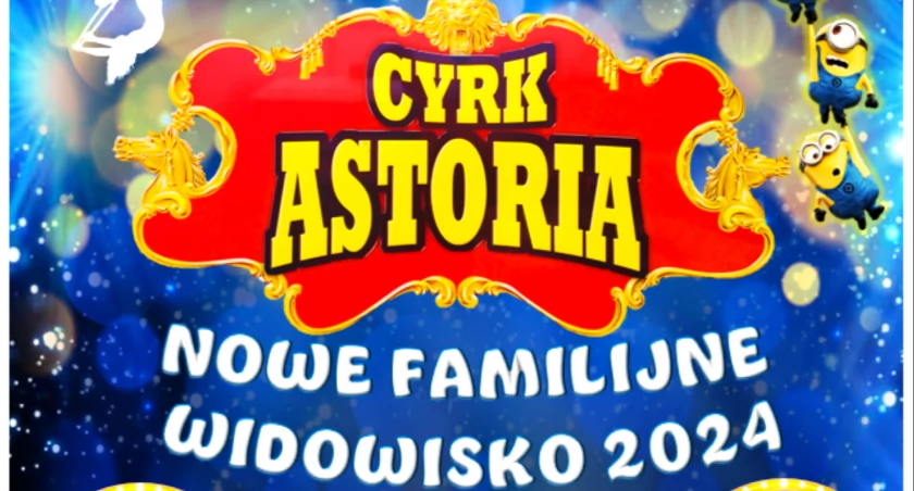 Cyrk Astoria w Szczecinku! Rezerwujcie bilety