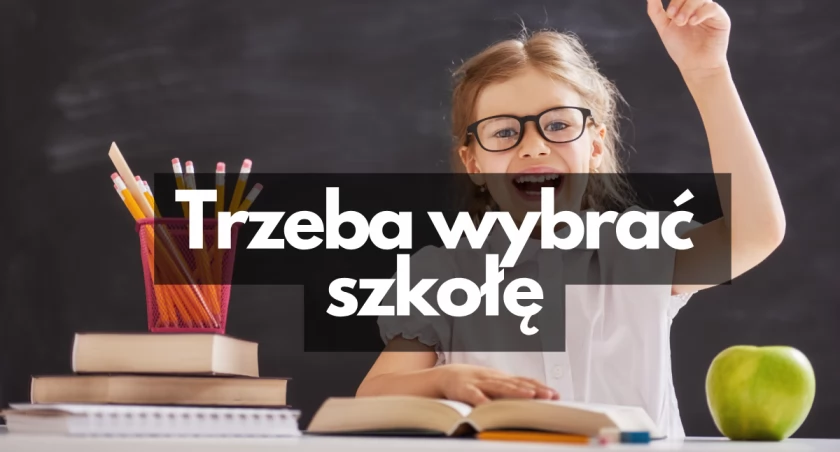 Którą szkołę wybrać? Oto oferty wszystkich powiatowych