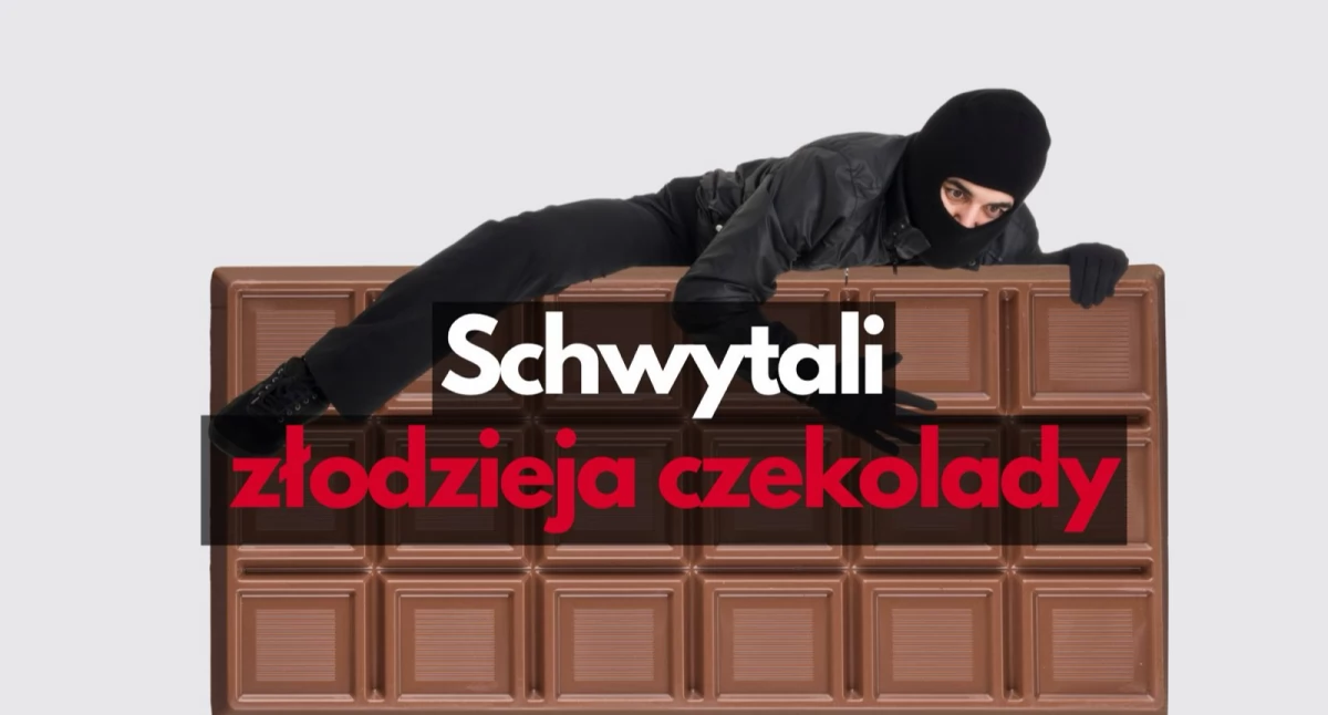 Pogoń za „czekoladowym” złodziejem