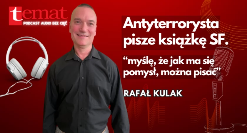 SF wg byłego antyterrorysty. Rafał Kulak i jego nowa książka [podcast audio]