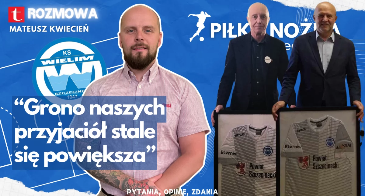 Mateusz Kwiecień: Mamy wielu partnerów i przyjaciół. Wszystkich ogromnie cenimy