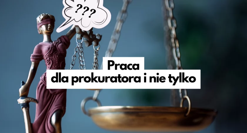 Prokurator też znajdzie zatrudnienie. Oferty pracy w Szczecinku