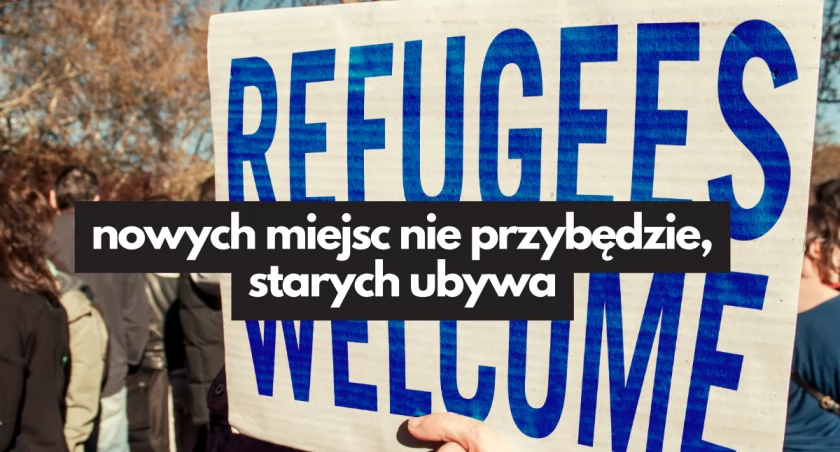 Uchodźcy, migranci. Miejsc mniej
