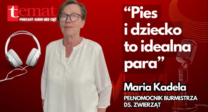 „Pies i dziecko to idealna para”. Maria Kadela [podcast audio]