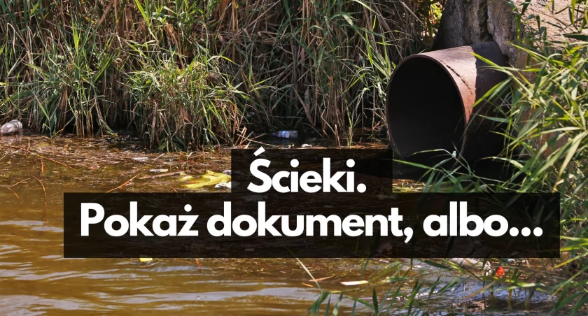 Kontroler wejdzie i sprawdzi ścieki. Zatkaj szambo, miej rachunek